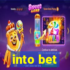 into bet