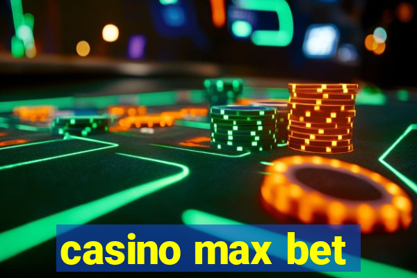 casino max bet