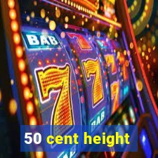 50 cent height