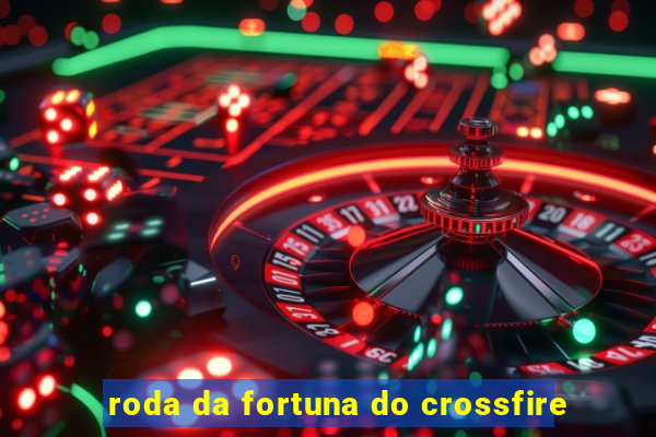 roda da fortuna do crossfire