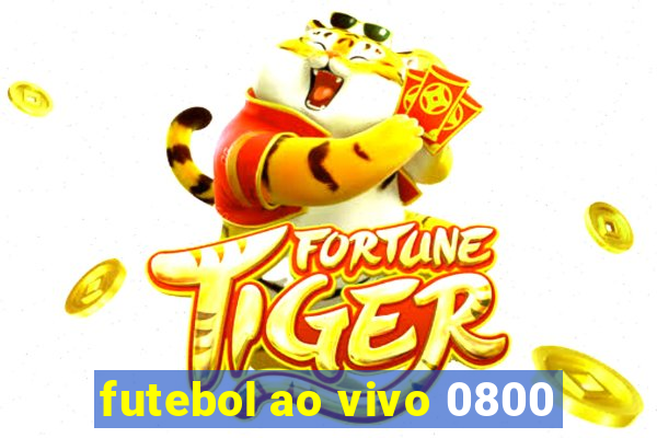 futebol ao vivo 0800