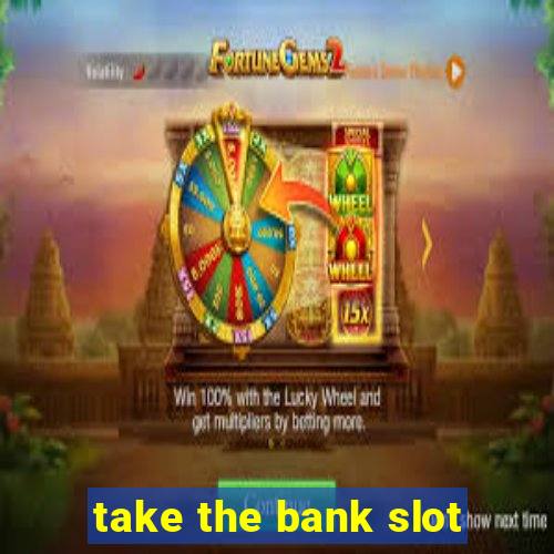 take the bank slot