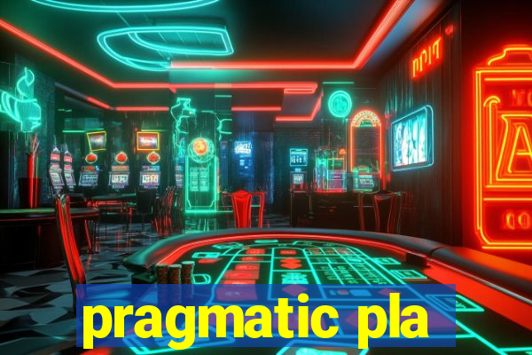 pragmatic pla