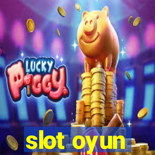 slot oyun