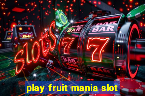 play fruit mania slot