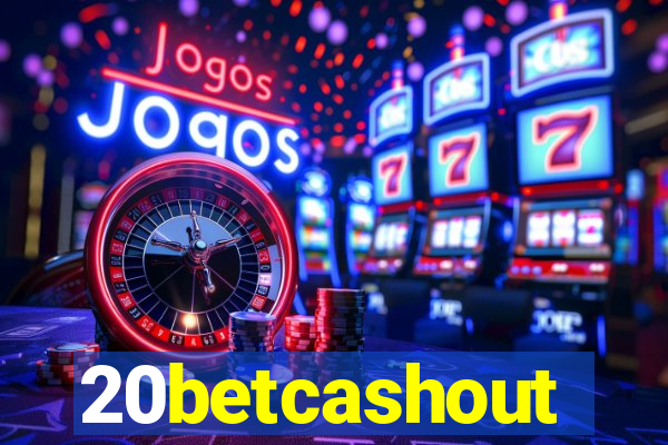 20betcashout