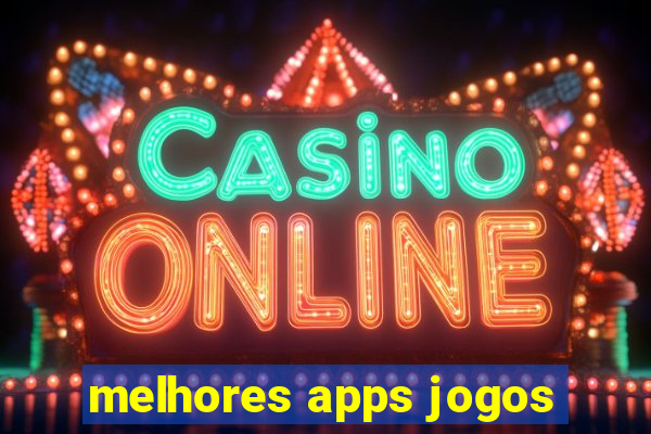 melhores apps jogos