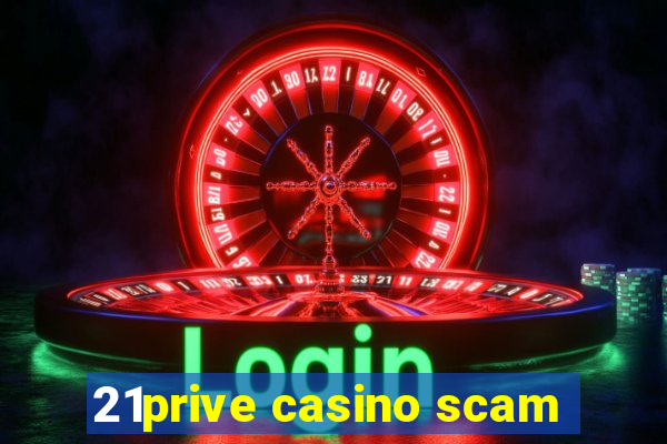 21prive casino scam