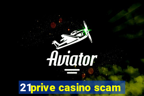 21prive casino scam