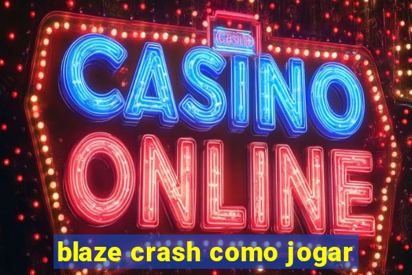 blaze crash como jogar