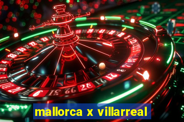 mallorca x villarreal