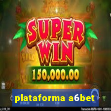 plataforma a6bet