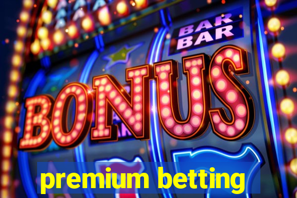 premium betting