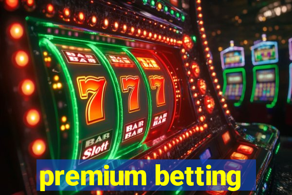 premium betting