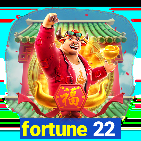 fortune 22