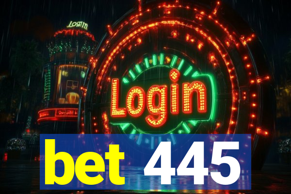 bet 445