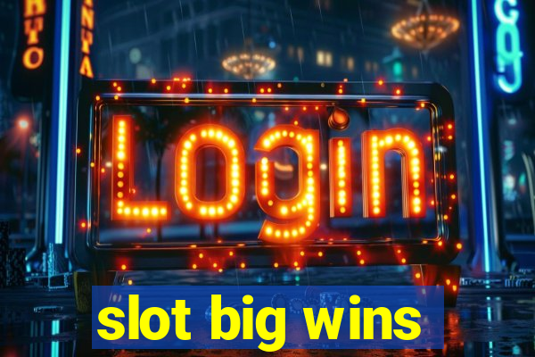 slot big wins