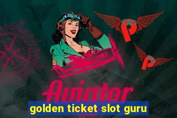 golden ticket slot guru