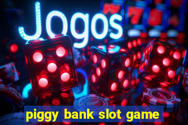 piggy bank slot game