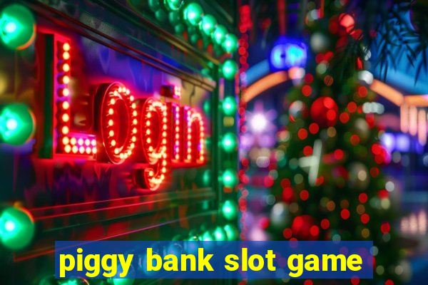 piggy bank slot game