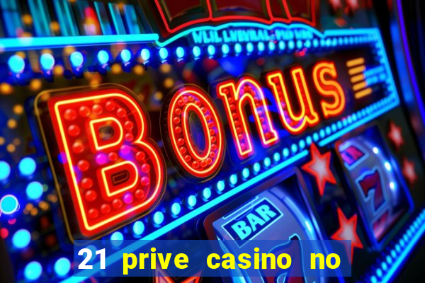 21 prive casino no deposit bonus