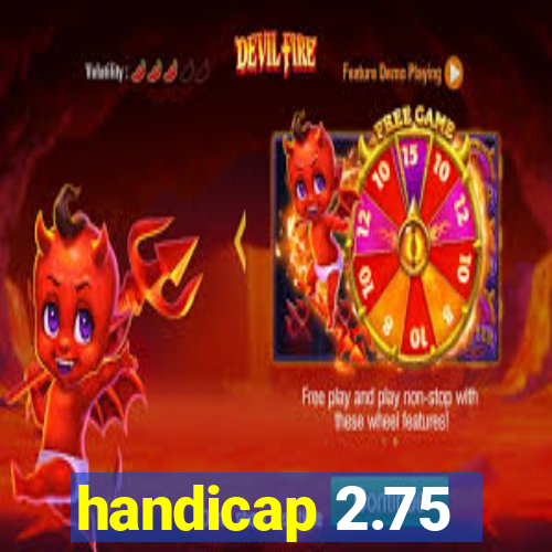 handicap 2.75