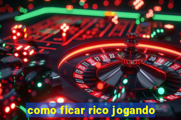 como ficar rico jogando