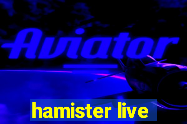 hamister live