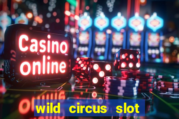 wild circus slot free play