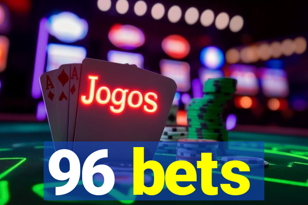 96 bets