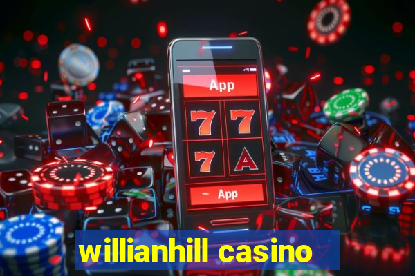 willianhill casino