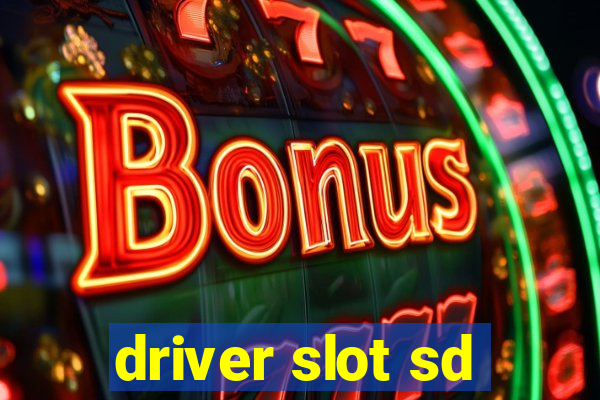 driver slot sd