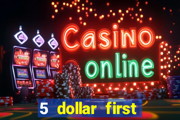 5 dollar first deposit casino