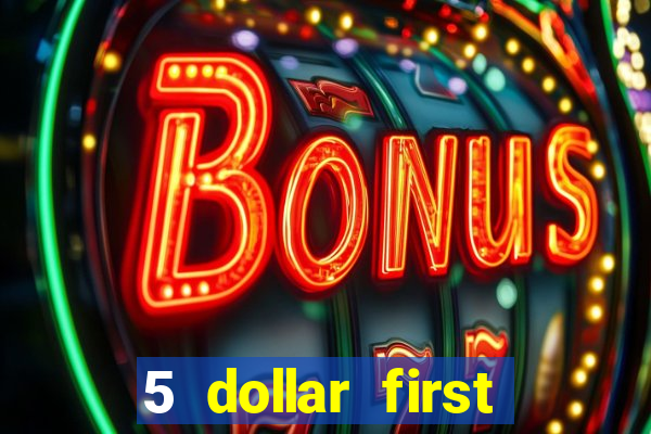 5 dollar first deposit casino