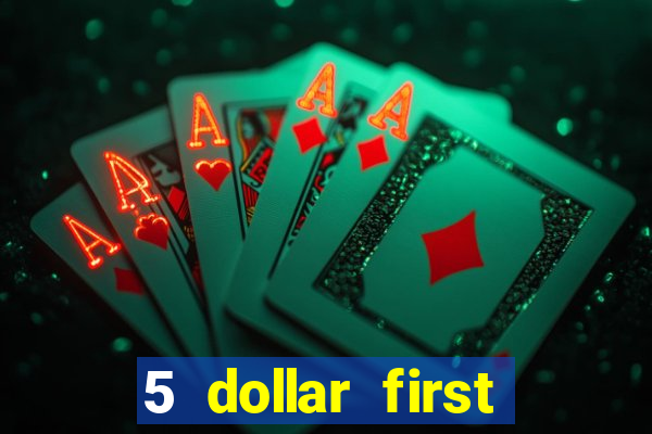 5 dollar first deposit casino