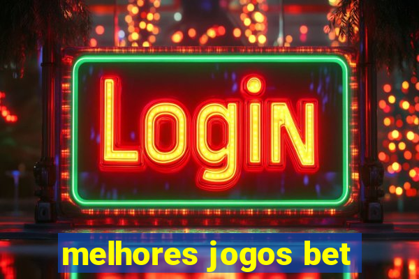 melhores jogos bet