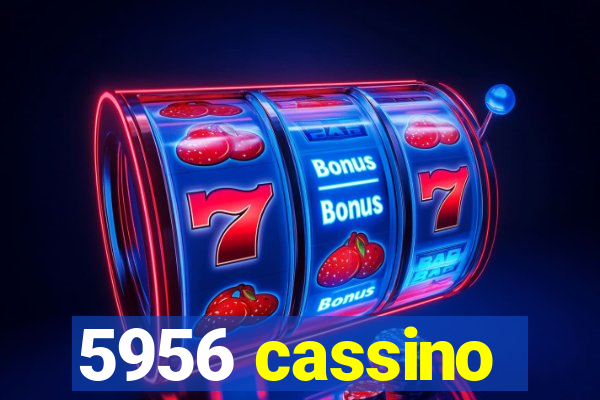 5956 cassino