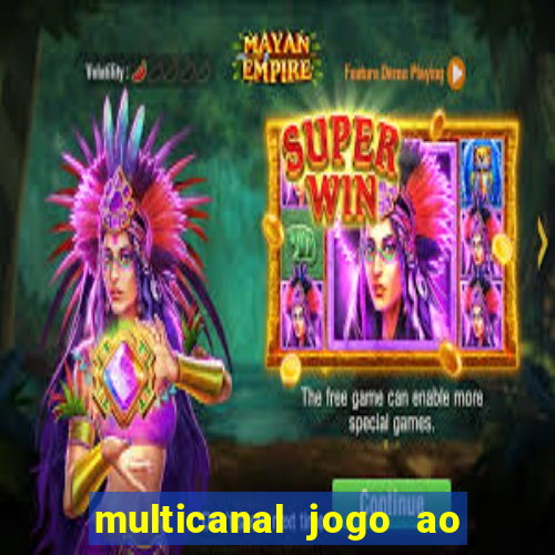 multicanal jogo ao vivo fans