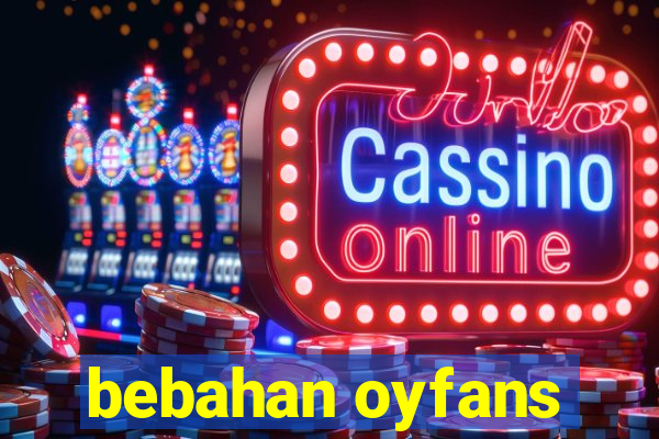 bebahan oyfans