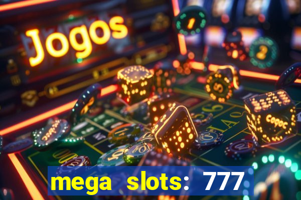 mega slots: 777 casino apk