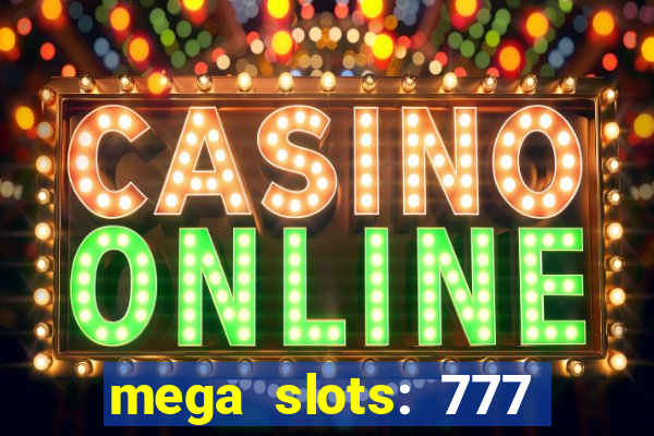 mega slots: 777 casino apk