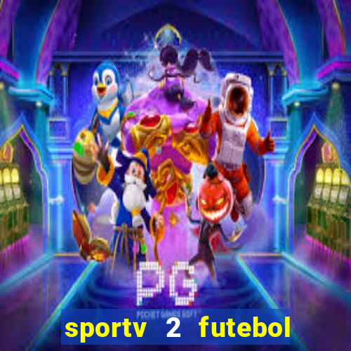 sportv 2 futebol play hd