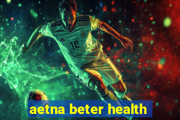 aetna beter health