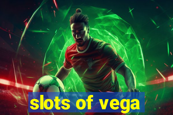 slots of vega