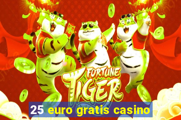 25 euro gratis casino