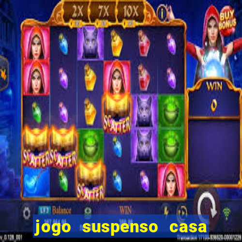 jogo suspenso casa de aposta