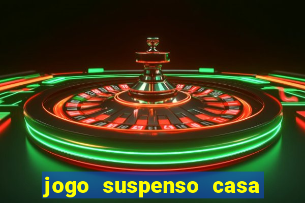 jogo suspenso casa de aposta