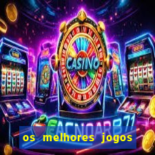 os melhores jogos de casino online