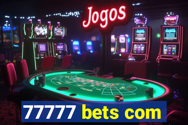 77777 bets com