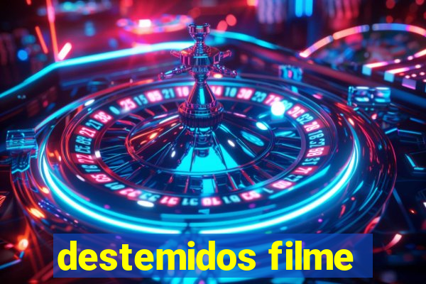 destemidos filme